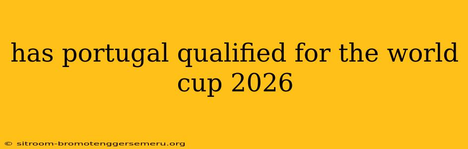 has portugal qualified for the world cup 2026