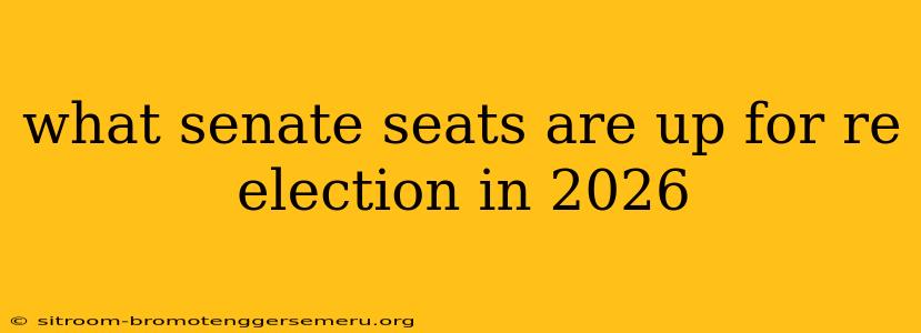 what senate seats are up for re election in 2026