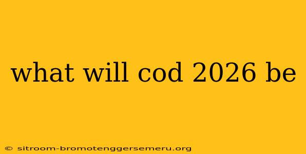 what will cod 2026 be