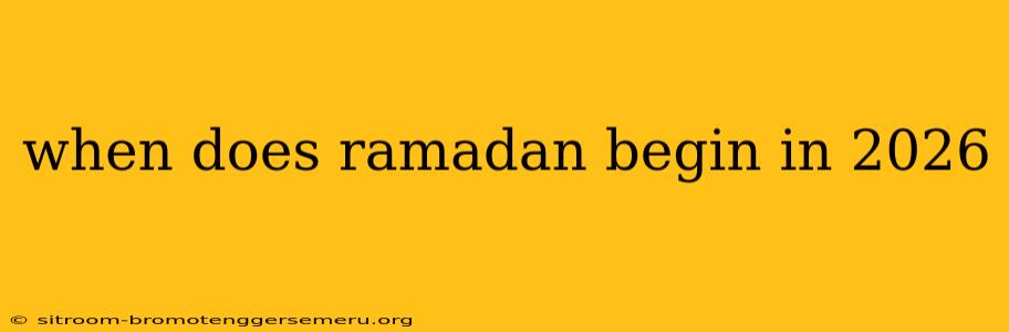 when does ramadan begin in 2026