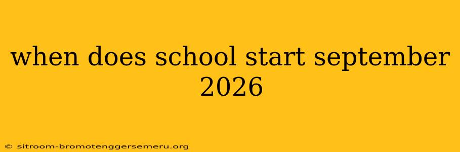 when does school start september 2026