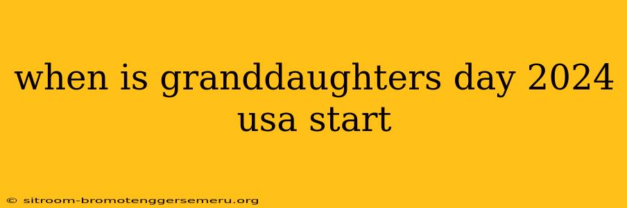 when is granddaughters day 2024 usa start