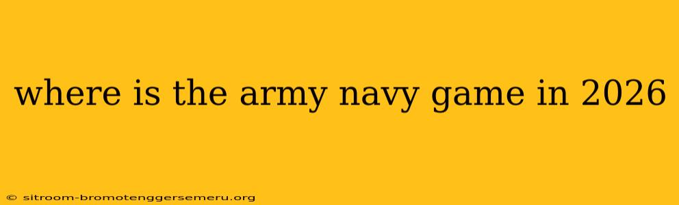 where is the army navy game in 2026