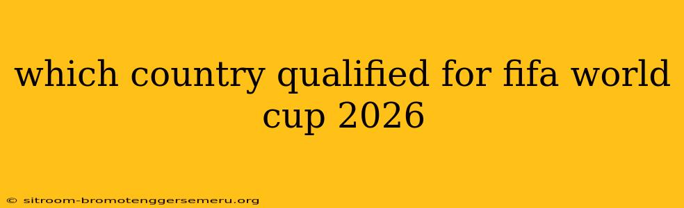 which country qualified for fifa world cup 2026