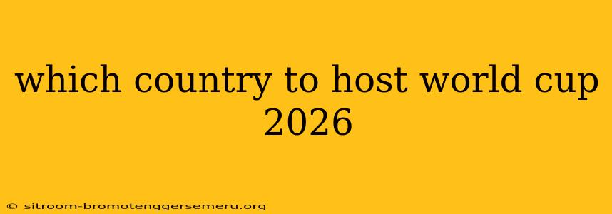 which country to host world cup 2026