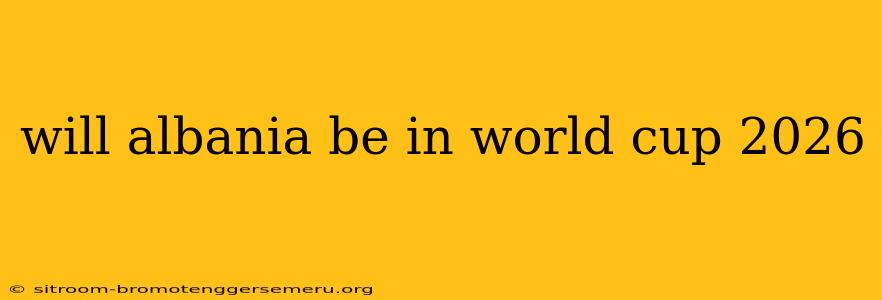 will albania be in world cup 2026